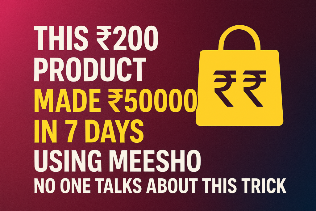 This ₹200 product made ₹50000 in 7 days using Meesho no one talks about this trick